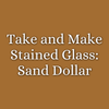 Take & Make Stained Glass: Sand Dollar with The Gilded Krakken | July 23 | 10am OR 2pm