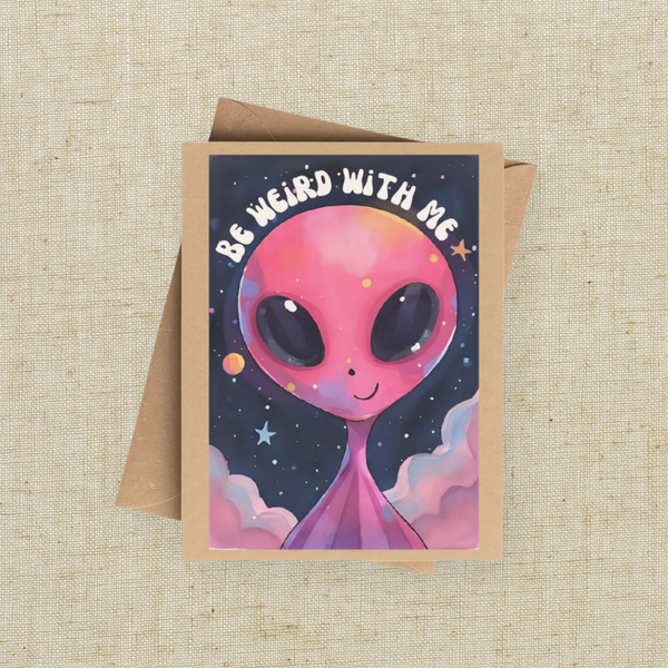 Be Weird Alien Greeting Card