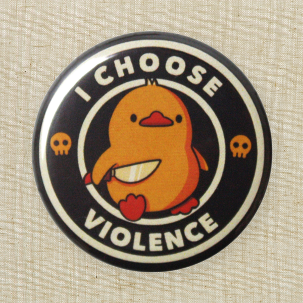 “I Choose Violence” Button Pin