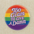 Too Glam To Give A Damn | LGBT Pride Rainbow | 1.25" Button