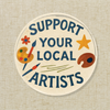 “Support Your Local Artists” Button Pin | 1.5”