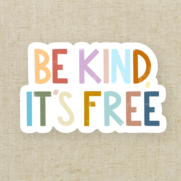 Be Kind | It’s Free Sticker (3”)
