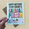 "Happy Birthday To My Favorite Garbage Person" Card