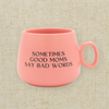 “Sometimes Good Moms Say Bad Words” Mug