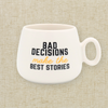 “Bad Decisions Make the Best Stories” Mug