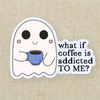 What If Coffee Is Addicted To Me Vinyl Sticker
