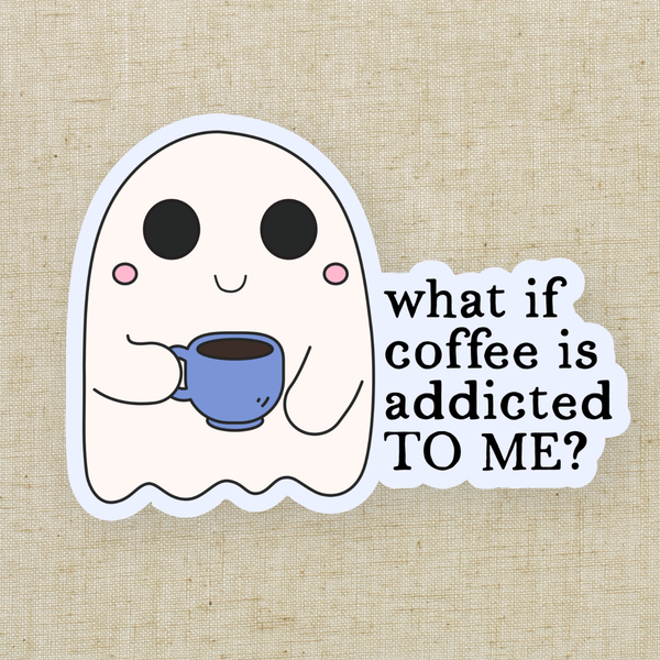 What If Coffee Is Addicted To Me Vinyl Sticker