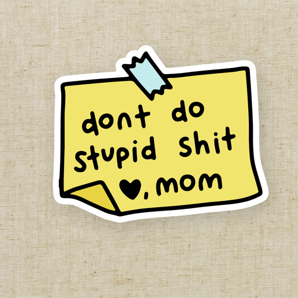 Don't Do Stupid Shit Vinyl Sticker