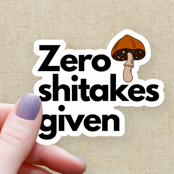 Zero Shitakes Given Mushroom Sticker