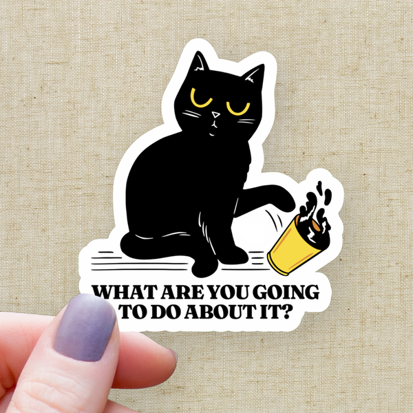 What Are You Gonna Do About It Sticker