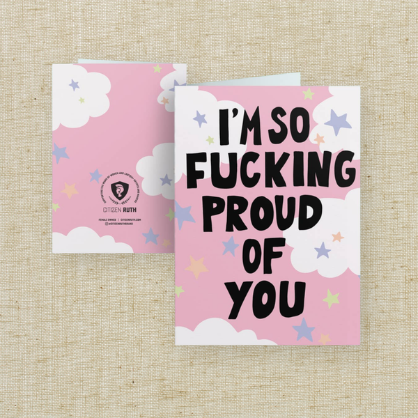 I'm So Fucking Proud Of You Card