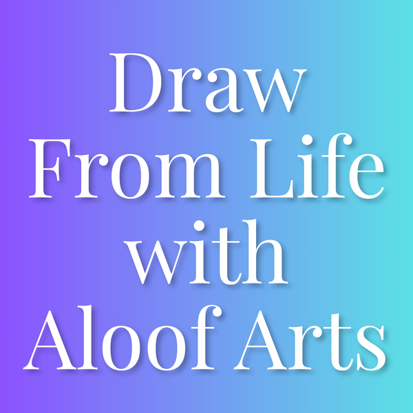 Draw From Life with Aloof Arts | August 22 | 1-4pm