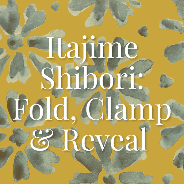 Itajime Shibori: Fold, Clamp & Reveal | August 29 | 2-4pm