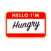 Hello I'm Hungry Enamel Pin