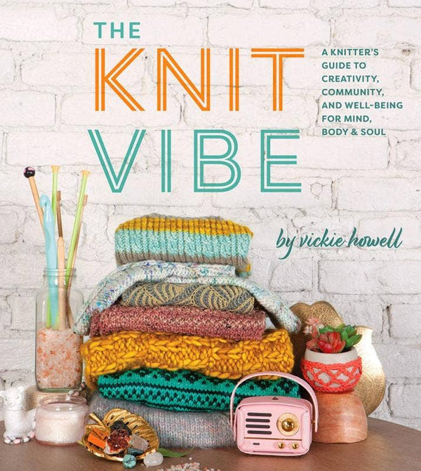 Knit Vibe: a Knitter's Guide to Creativity, Community