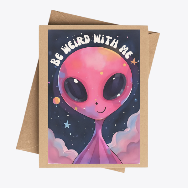 Be Weird Alien Greeting Card