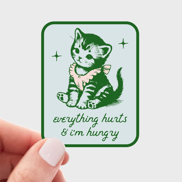 Everything Hurts & I'm Hungry Sticker - cat, kitten, kitty