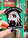 At Least My Trauma Made Me Funny – Unicorn Skeleton Sticker