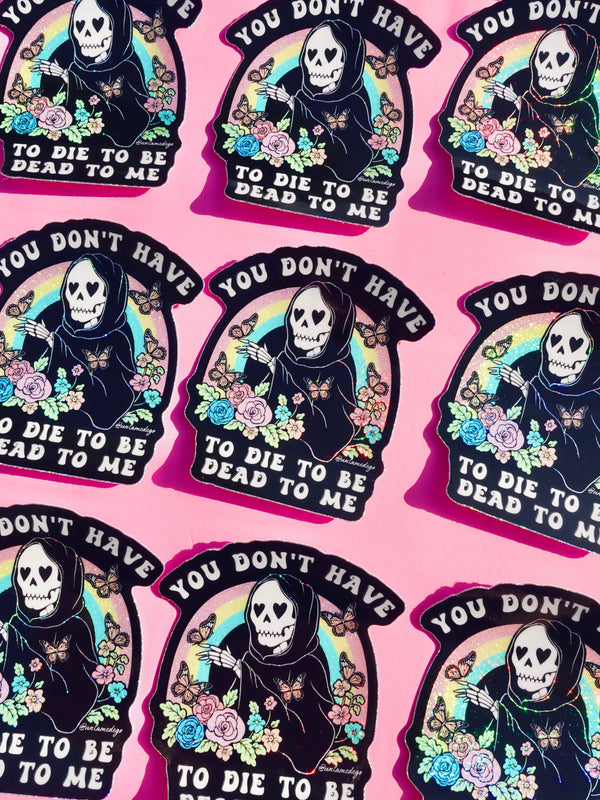 You Don't Have to Die to Be Dead to Me | Funny Goth Holograp