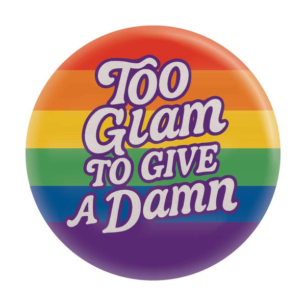 Too Glam To Give A Damn | LGBT Pride Rainbow | 1.25" Button