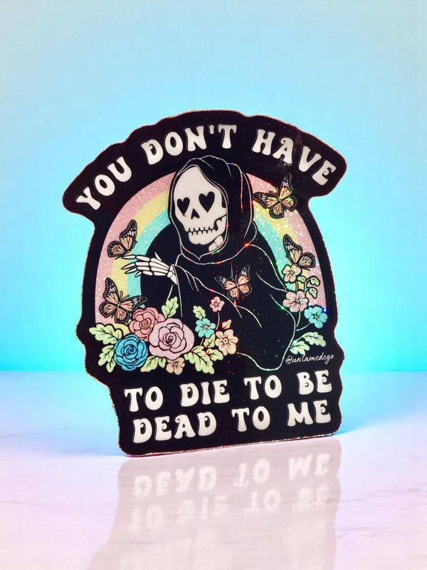 You Don't Have to Die to Be Dead to Me | Funny Goth Holograp