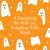 A Haunting We Will Go: Painting With Wool | Saturday, October 17 | 11am to 1pm